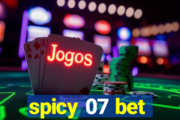 spicy 07 bet